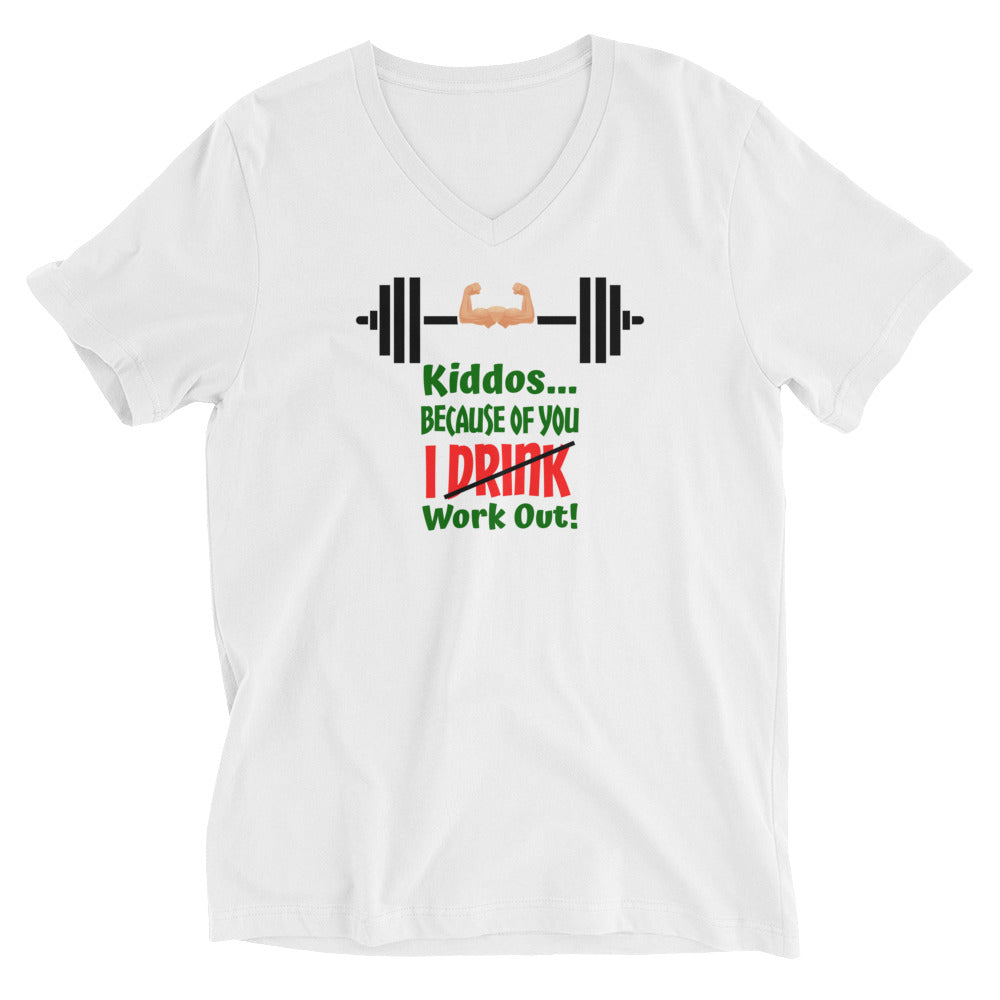 Kiddos Because of You I Work Out Unisex Short Sleeve V-Neck T-Shirt