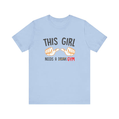 This Girl Needs a Gym Unisex Jersey Short Sleeve Tee