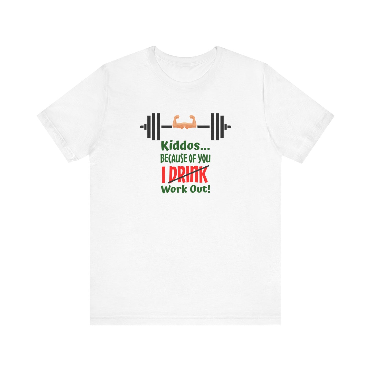 Kiddos Because of You I Work out Unisex Jersey Short Sleeve Tee