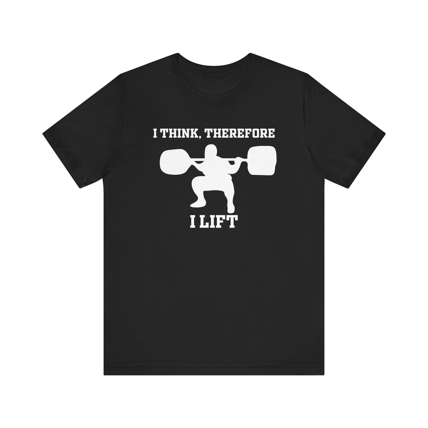 I Think Therefore I lift Unisex Jersey Short Sleeve Tee