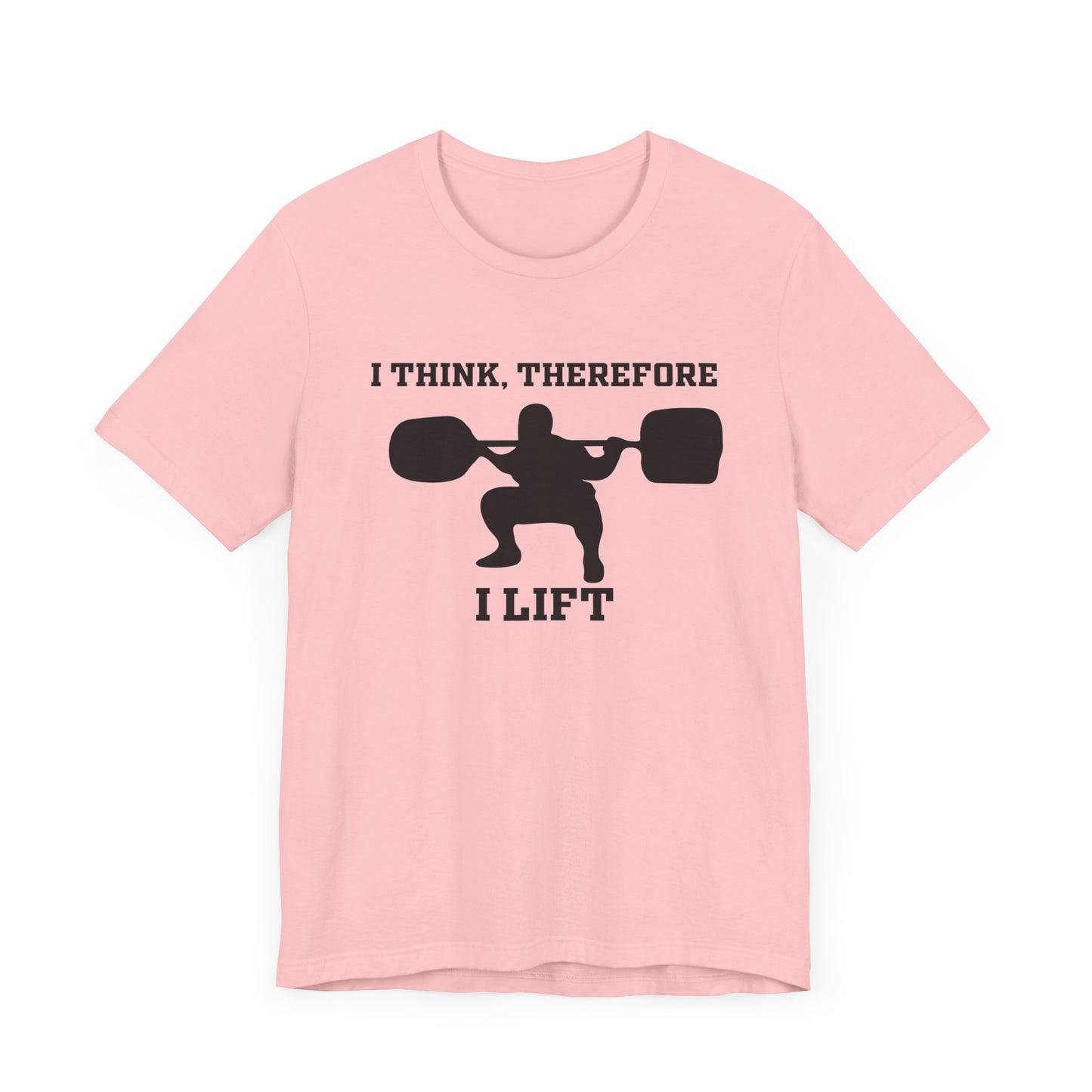 I Think Therefore I lift Unisex Jersey Short Sleeve Tee