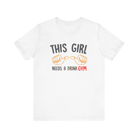 This Girl Needs a Gym Unisex Jersey Short Sleeve Tee