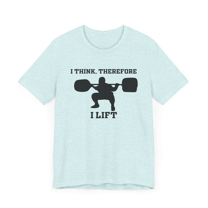 I Think Therefore I lift Unisex Jersey Short Sleeve Tee