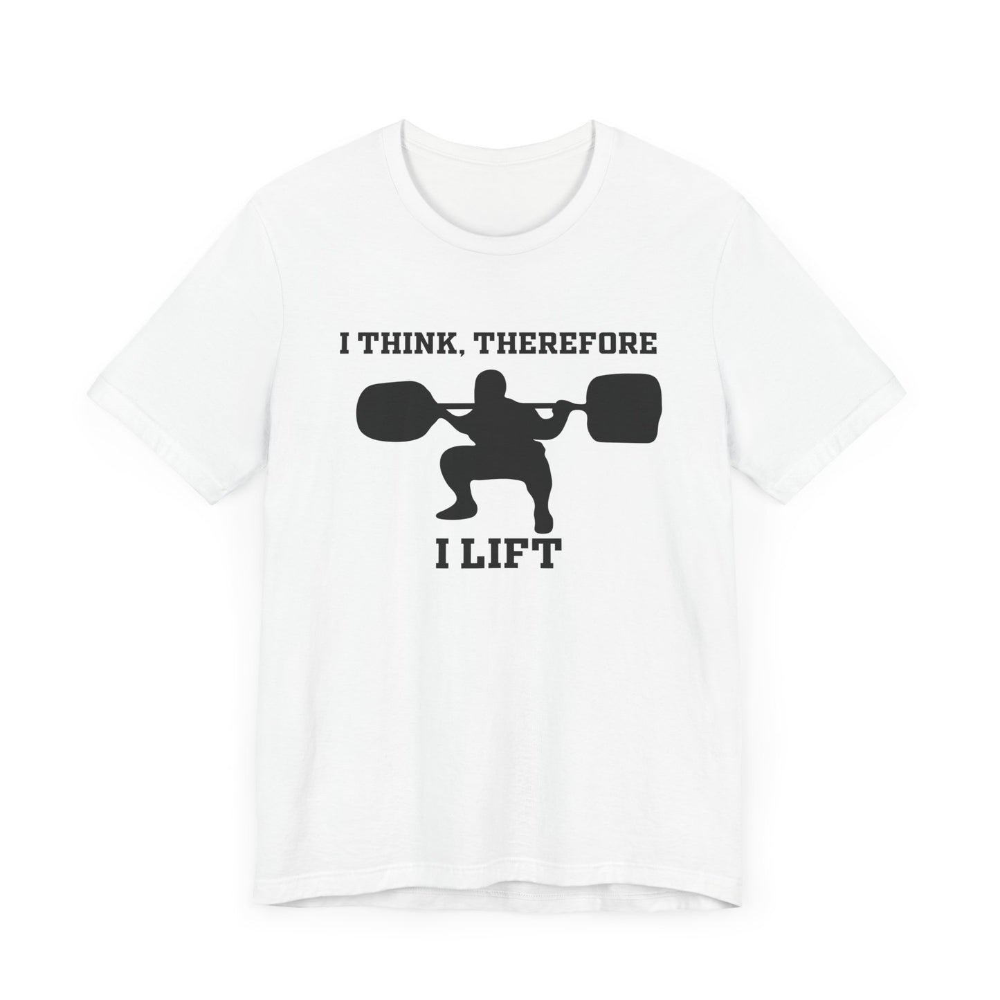 I Think Therefore I lift Unisex Jersey Short Sleeve Tee