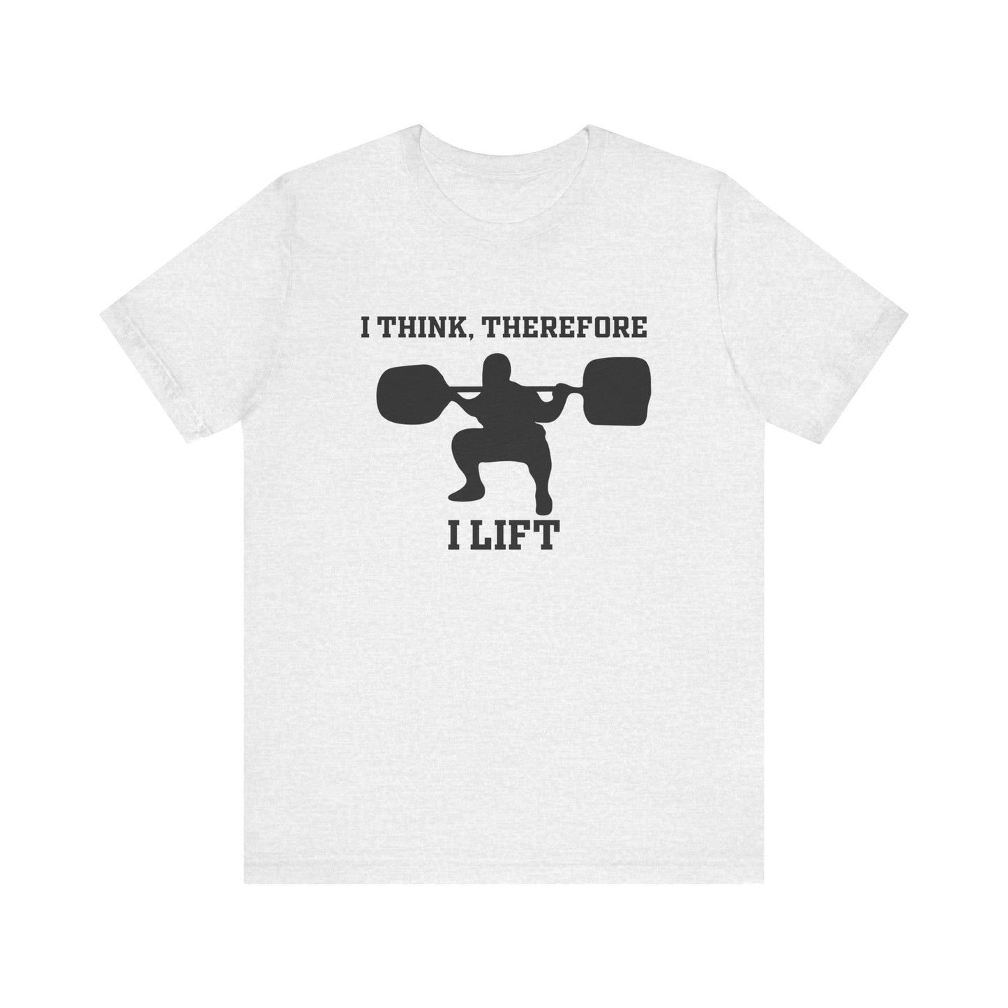 I Think Therefore I lift Unisex Jersey Short Sleeve Tee