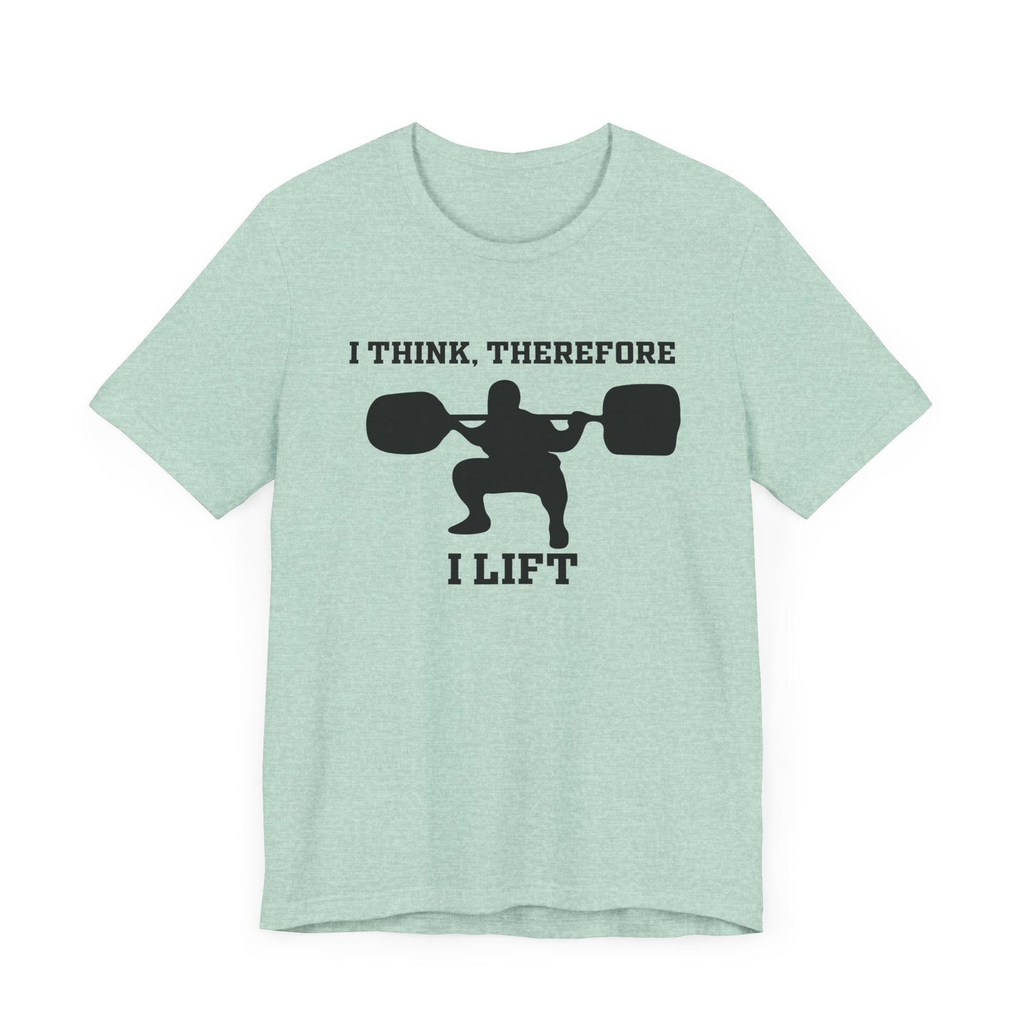 I Think Therefore I lift Unisex Jersey Short Sleeve Tee