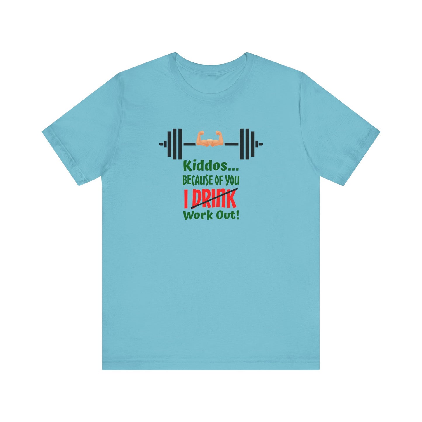 Kiddos Because of You I Work out Unisex Jersey Short Sleeve Tee