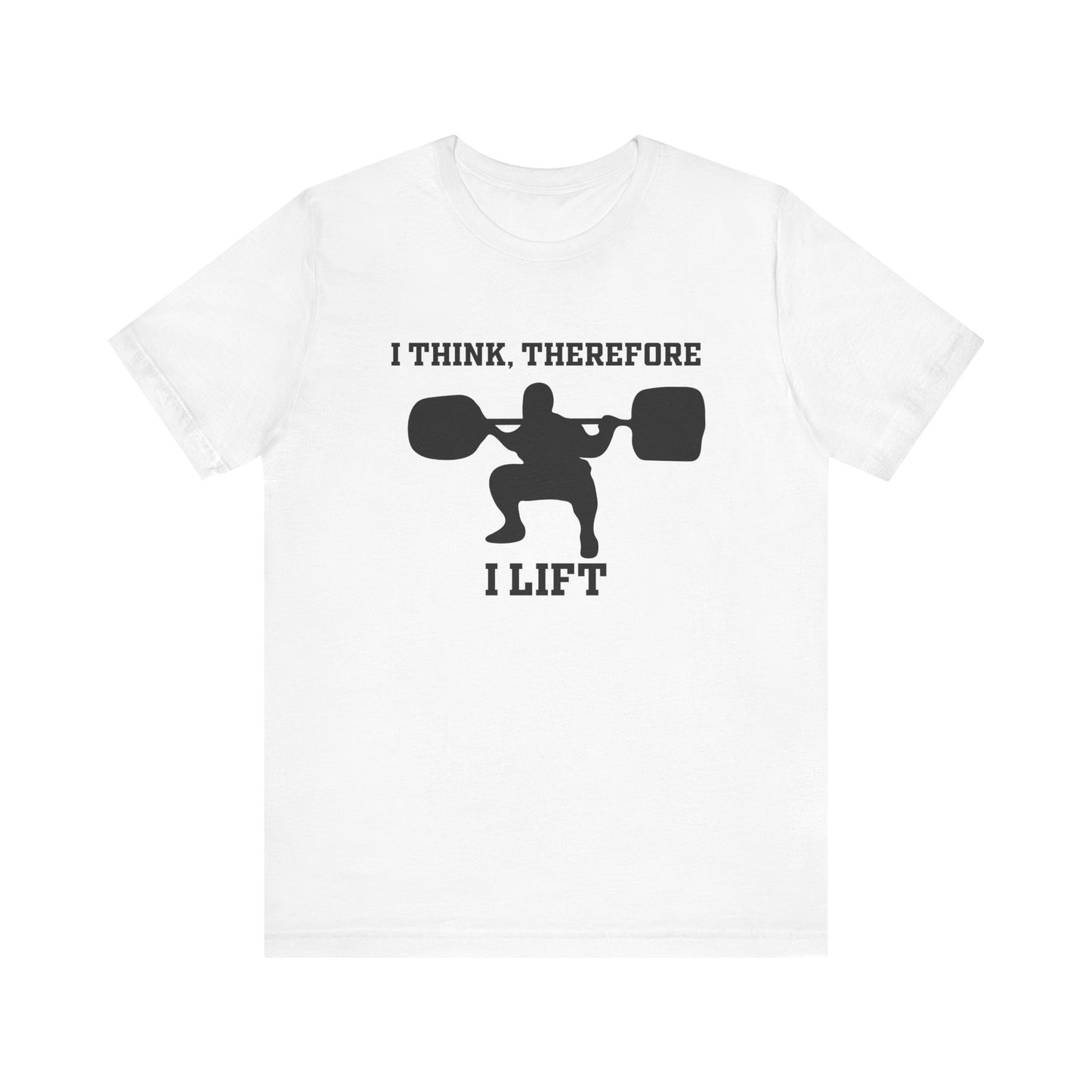 I Think Therefore I lift Unisex Jersey Short Sleeve Tee