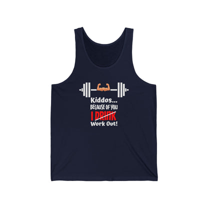 Kiddos Because of You I Work Out Unisex Jersey Tank