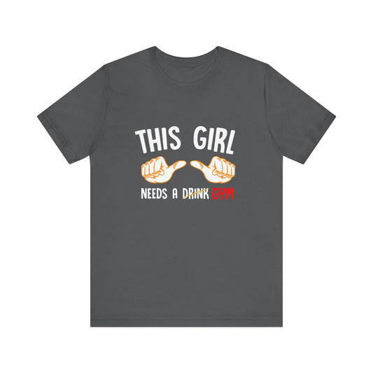 This Girl Needs A Gym Unisex Jersey Short Sleeve Tee