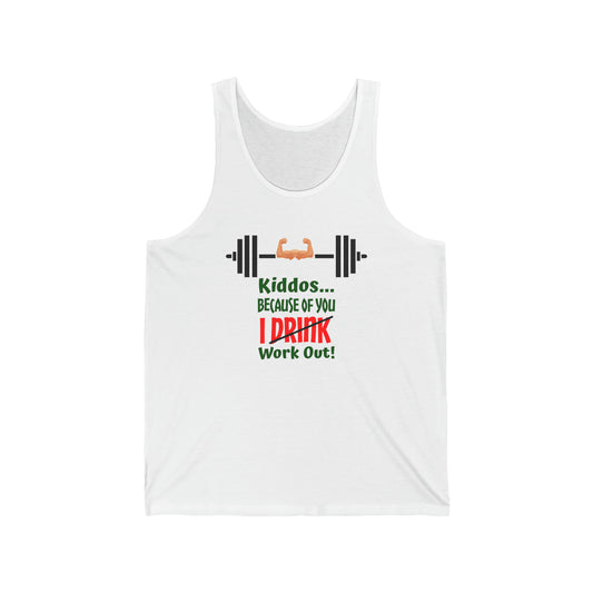 Kiddos Because of You I Work Out Unisex Jersey Tank