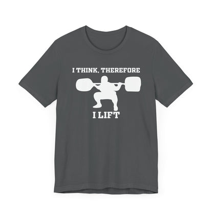 I Think Therefore I lift Unisex Jersey Short Sleeve Tee