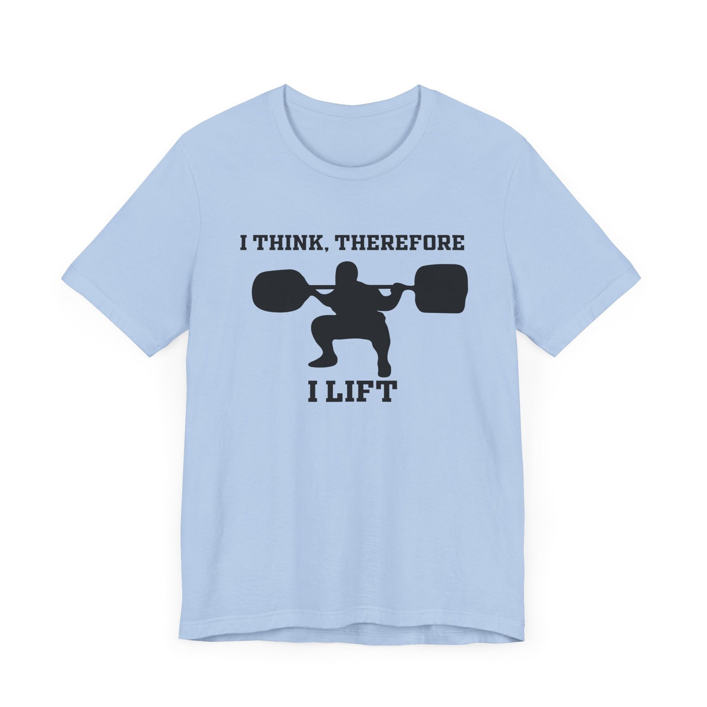 I Think Therefore I lift Unisex Jersey Short Sleeve Tee