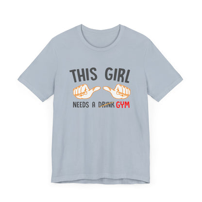 This Girl Needs a Gym Unisex Jersey Short Sleeve Tee