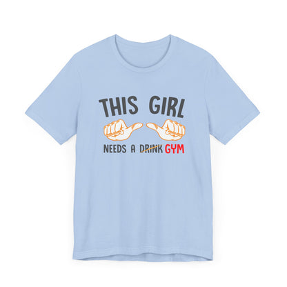 This Girl Needs a Gym Unisex Jersey Short Sleeve Tee