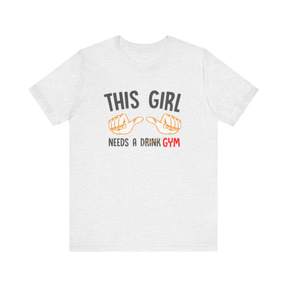 This Girl Needs a Gym Unisex Jersey Short Sleeve Tee