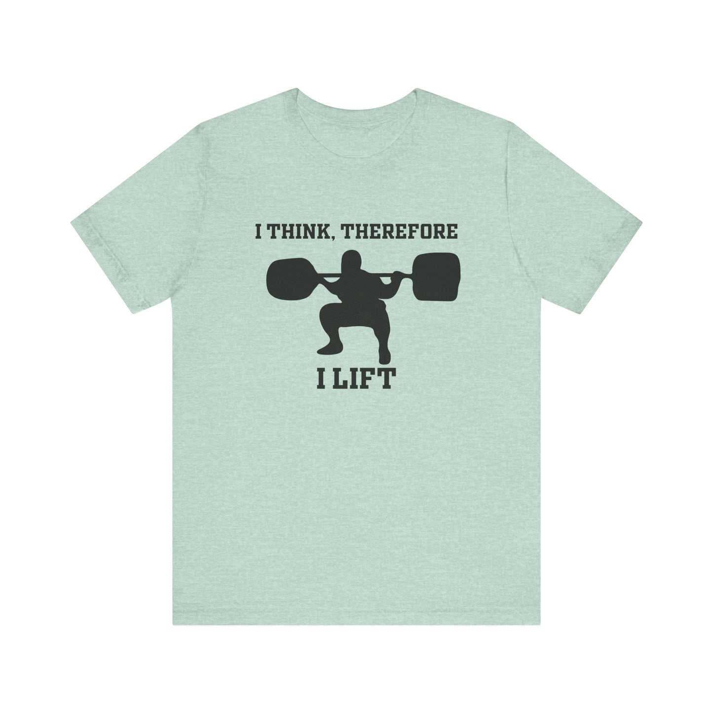 I Think Therefore I lift Unisex Jersey Short Sleeve Tee