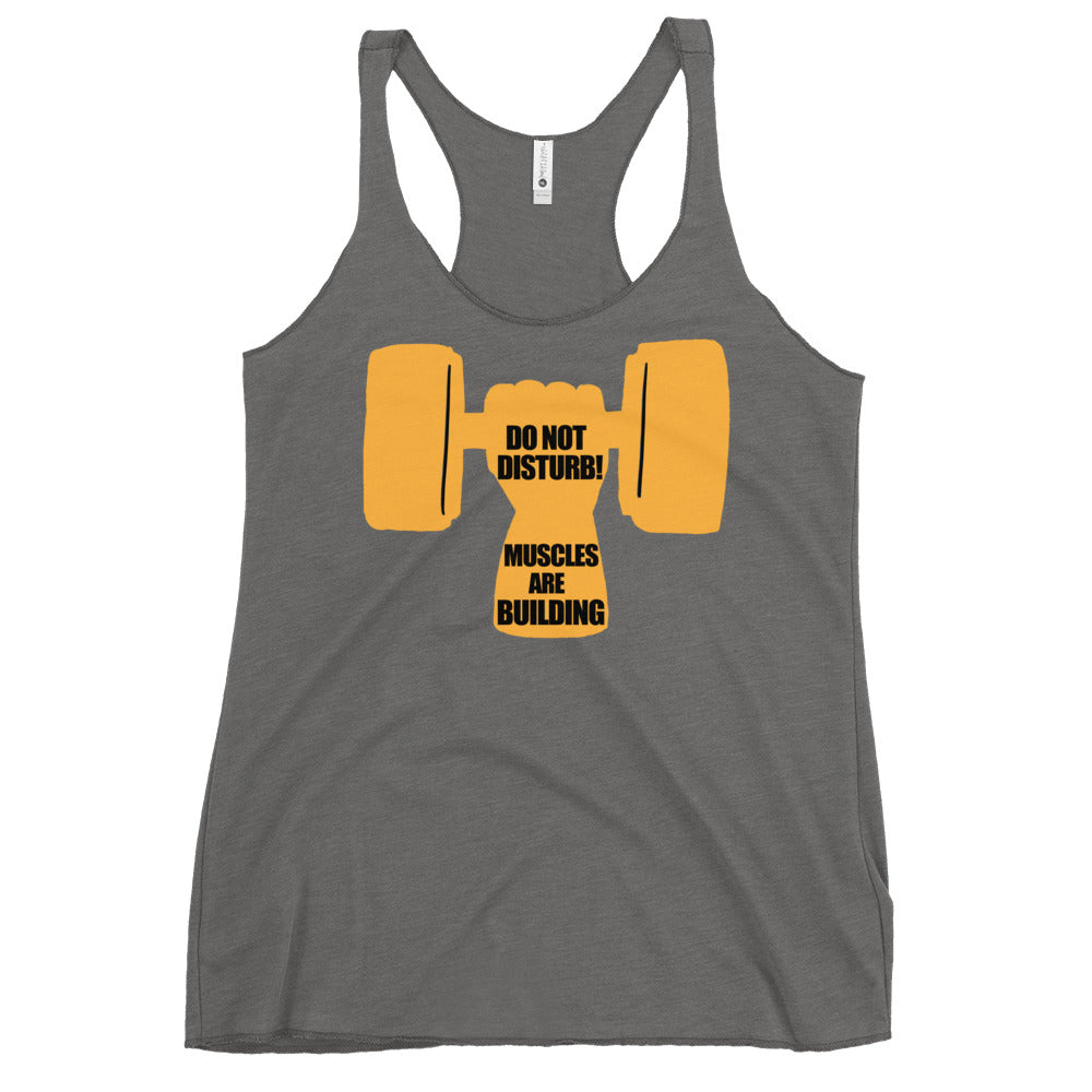 Do Not Disturb Muscles are Building Women's Racerback Tank