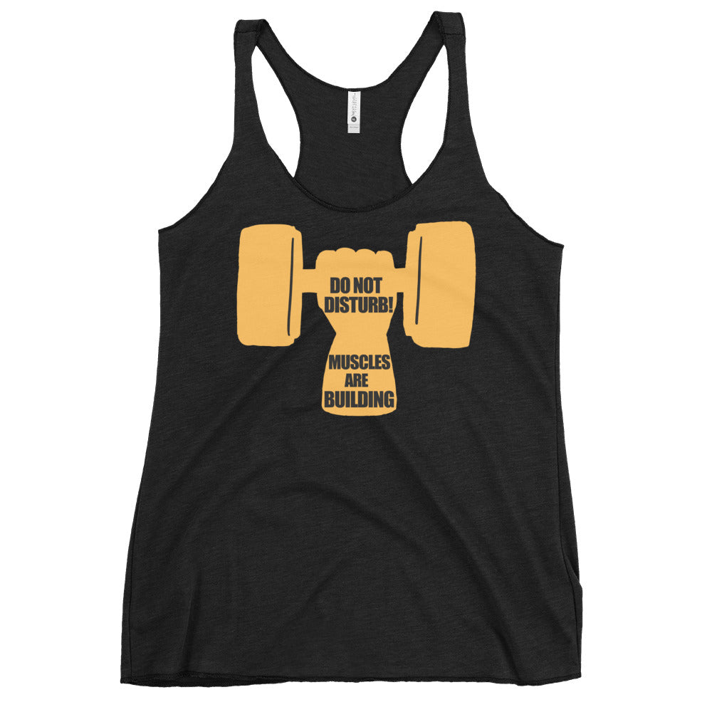 Do Not Disturb Muscles are Building Women's Racerback Tank