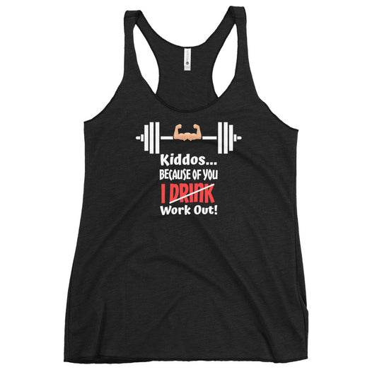 Kiddos Because of You I Work Out Women's Racerback Tank