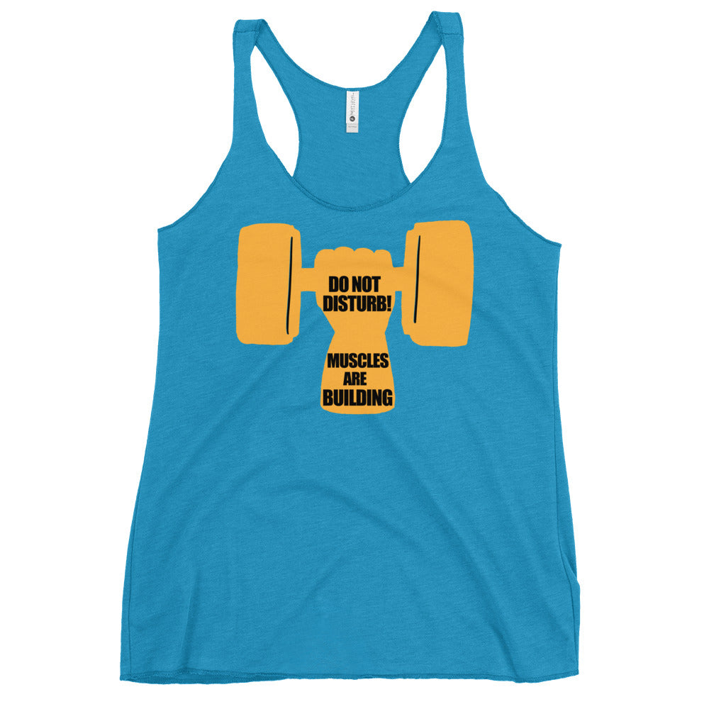 Do Not Disturb Muscles are Building Women's Racerback Tank